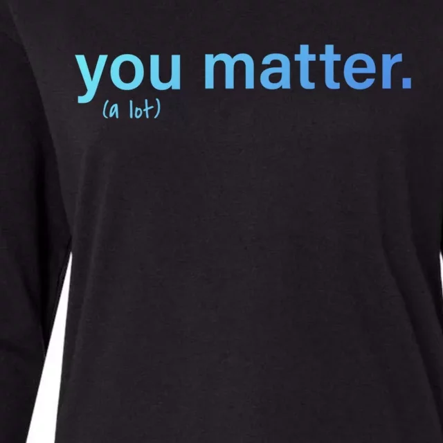 You Matter Kindness Gift Womens Cotton Relaxed Long Sleeve T-Shirt