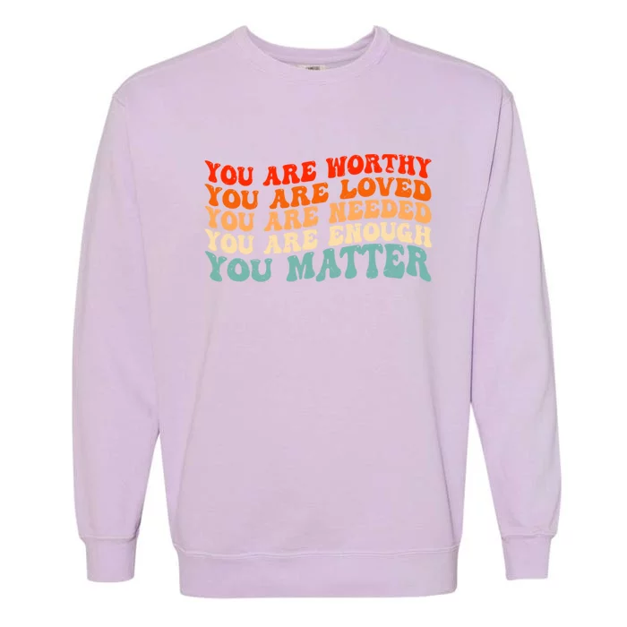 You Matter Kindness Be Kind Groovy Mental Health Awareness Garment-Dyed Sweatshirt