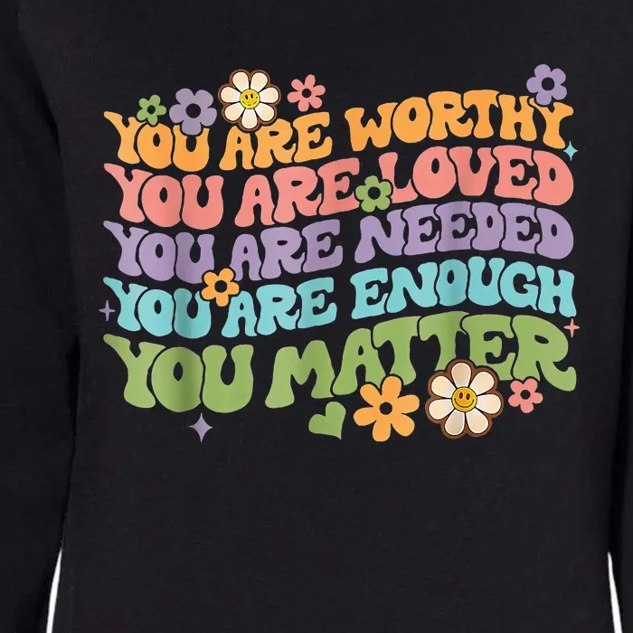 You Matter Kindness Be Kind Groovy Mental Health Awareness Womens California Wash Sweatshirt