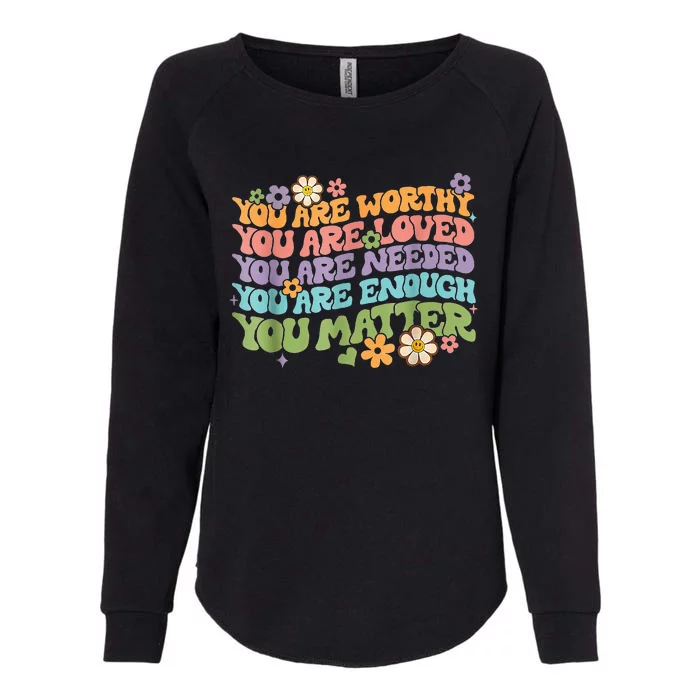 You Matter Kindness Be Kind Groovy Mental Health Awareness Womens California Wash Sweatshirt