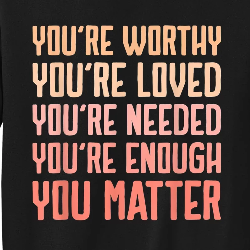 You Matter Kindness Fight The Stigma Mental Health Awareness Tall Sweatshirt