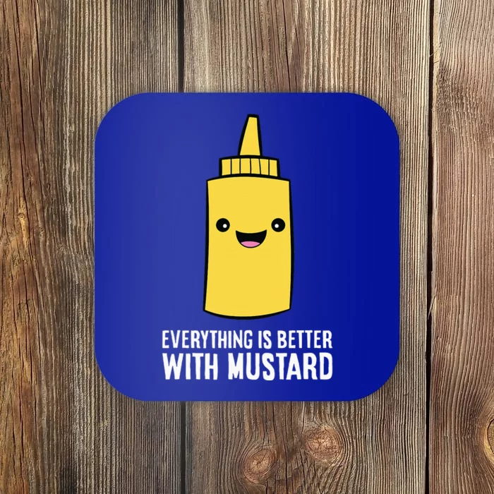 Yellow Mustard Lover Everything Is Better With Mustard Coaster