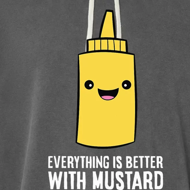 Yellow Mustard Lover Everything Is Better With Mustard Garment-Dyed Fleece Hoodie