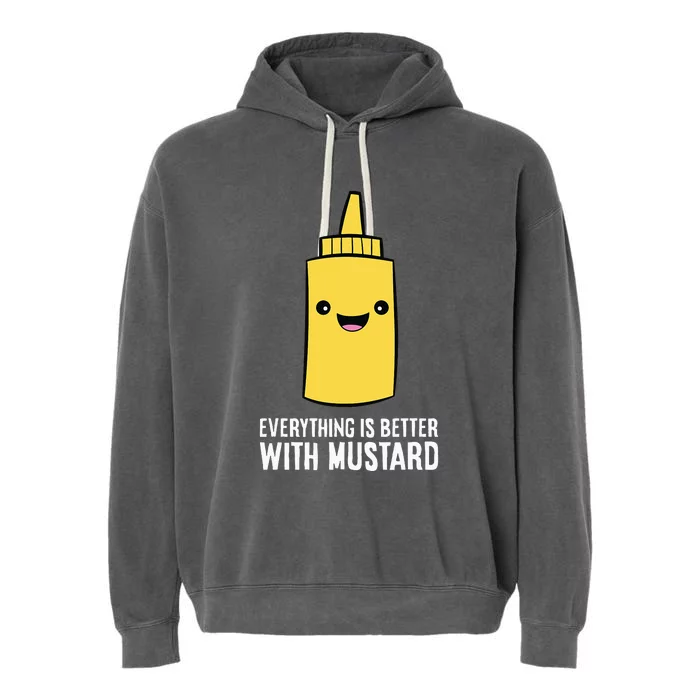 Yellow Mustard Lover Everything Is Better With Mustard Garment-Dyed Fleece Hoodie