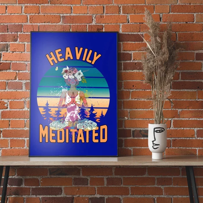 Yoga Meditation Lover Heavily Funny Meditated Gift Poster