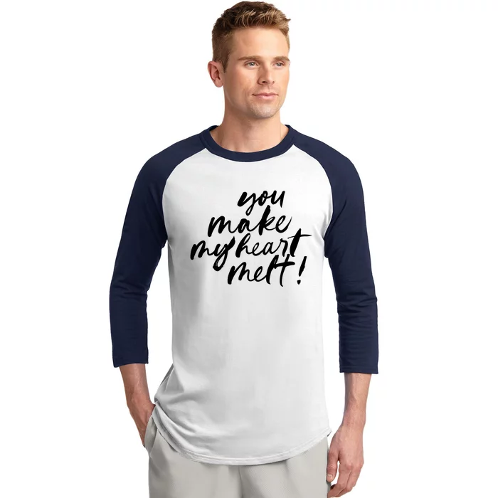 You Make My Heart Melt Cute Gift Baseball Sleeve Shirt