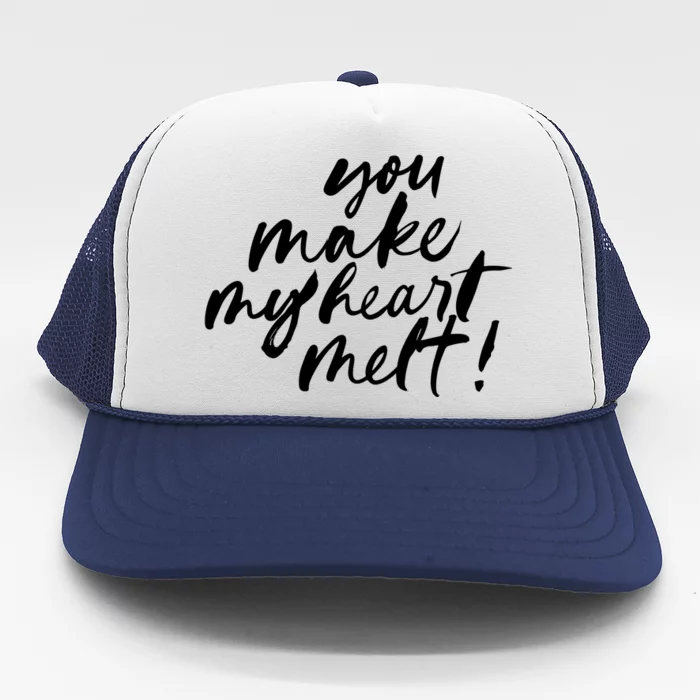 You Make My Heart Melt Cute Gift Trucker Hat