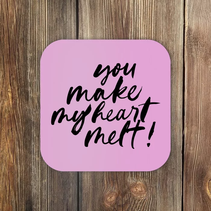 You Make My Heart Melt Cute Gift Coaster