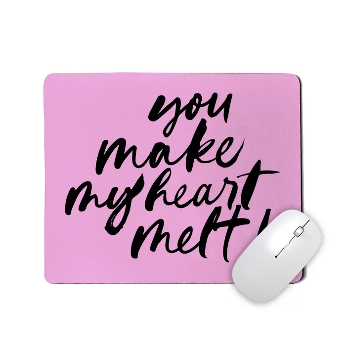 You Make My Heart Melt Cute Gift Mousepad