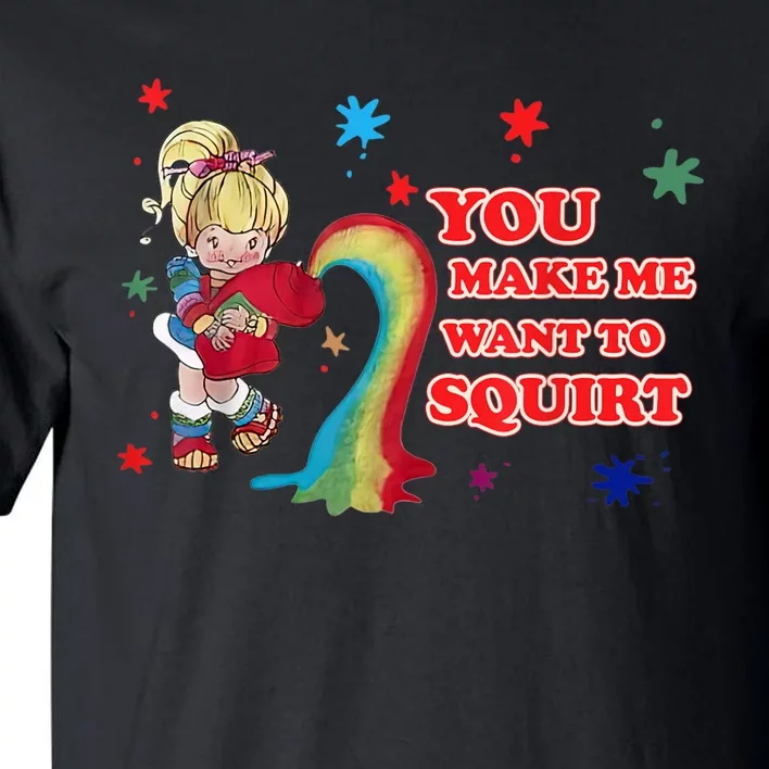 You Make Me Want To Squirt Tall T-Shirt