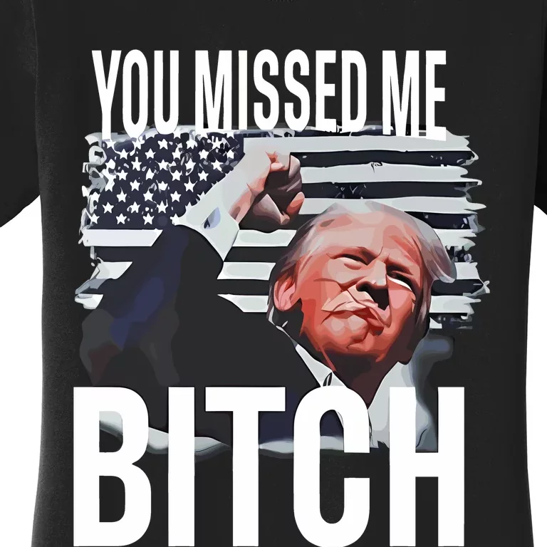 You Missed Me Trump Women's T-Shirt