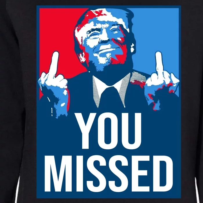 You Missed Middle Finger Donald Trump Usa Patriotic Womens California Wash Sweatshirt