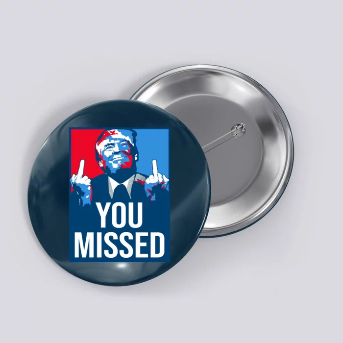 You Missed Middle Finger Donald Trump Usa Patriotic Button