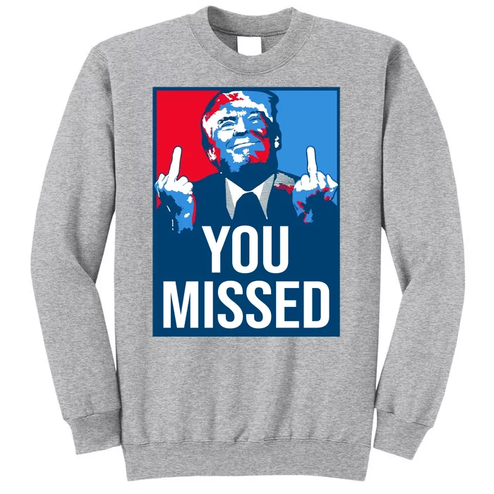 You Missed Middle Finger Donald Trump Usa Patriotic Tall Sweatshirt