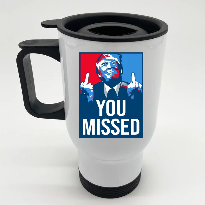 You Missed Middle Finger Donald Trump Usa Patriotic Front & Back Stainless Steel Travel Mug