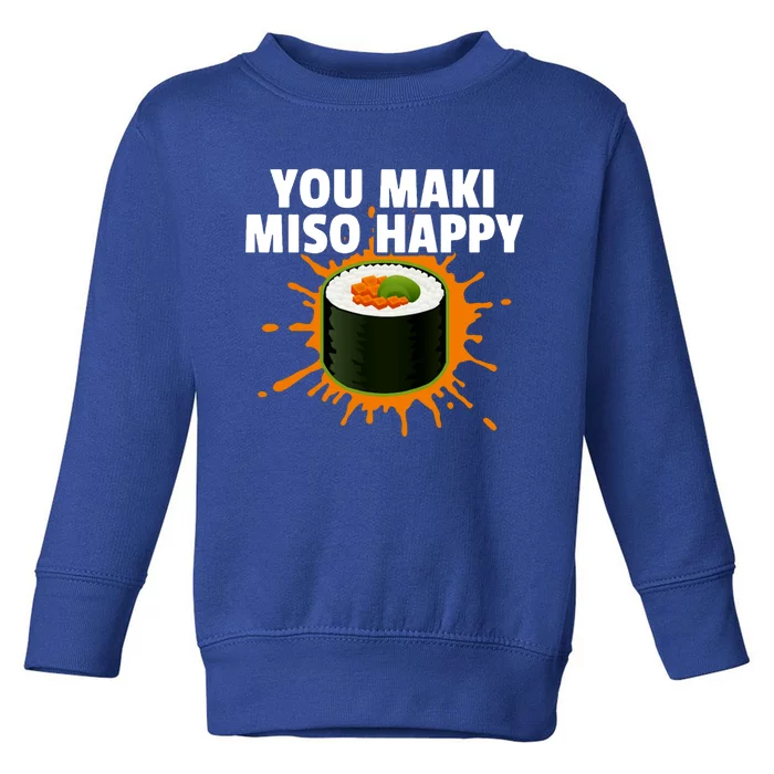 You Maki Miso Happy Japanese Food Foodie Funny Sushi Lover Gift Toddler Sweatshirt