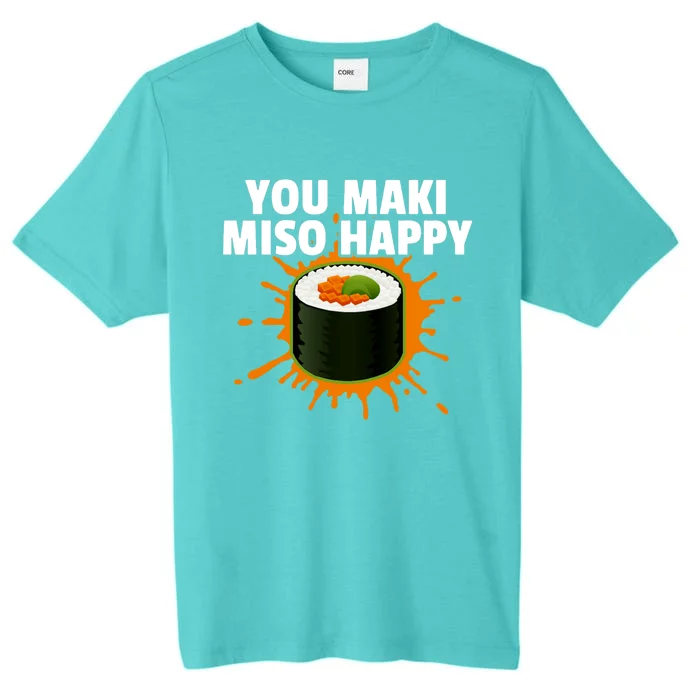 You Maki Miso Happy Japanese Food Foodie Funny Sushi Lover Gift ChromaSoft Performance T-Shirt