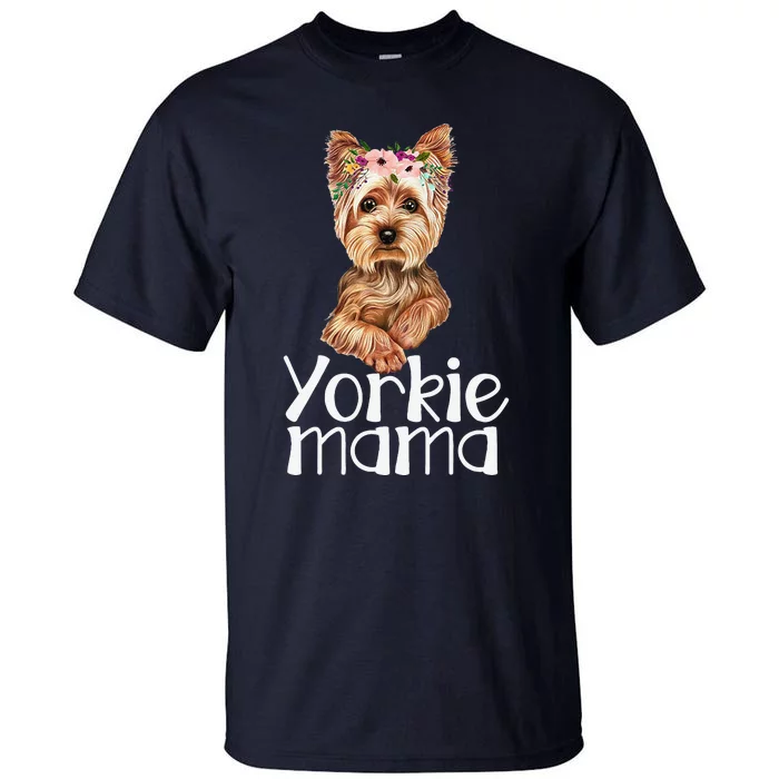 Yorkie Mama Mothers Day Yorkie Lover Owner Yorkie Dog Mom Tall T-Shirt