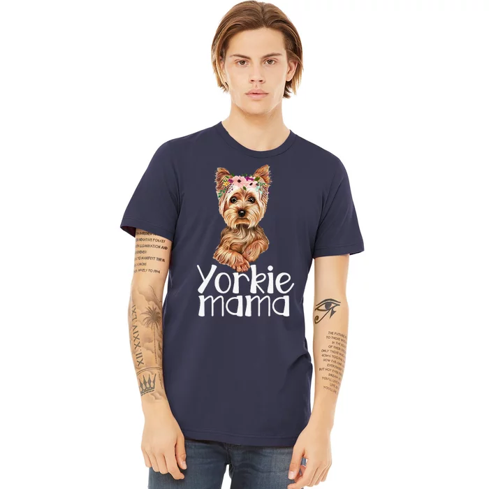 Yorkie Mama Mothers Day Yorkie Lover Owner Yorkie Dog Mom Premium T-Shirt