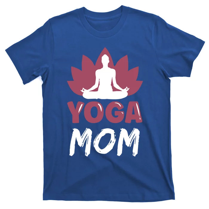 Yoga Mom Meditation Lover Hobby Cute Mother Mommy Mama Meaningful Gift T-Shirt