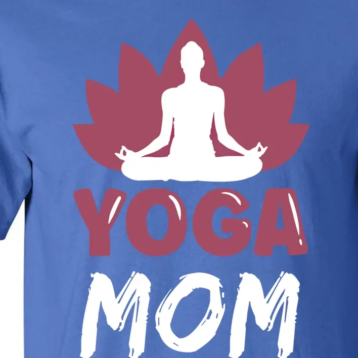 Yoga Mom Meditation Lover Hobby Cute Mother Mommy Mama Meaningful Gift Tall T-Shirt