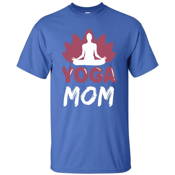 Yoga Mom Meditation Lover Hobby Cute Mother Mommy Mama Meaningful Gift Tall T-Shirt