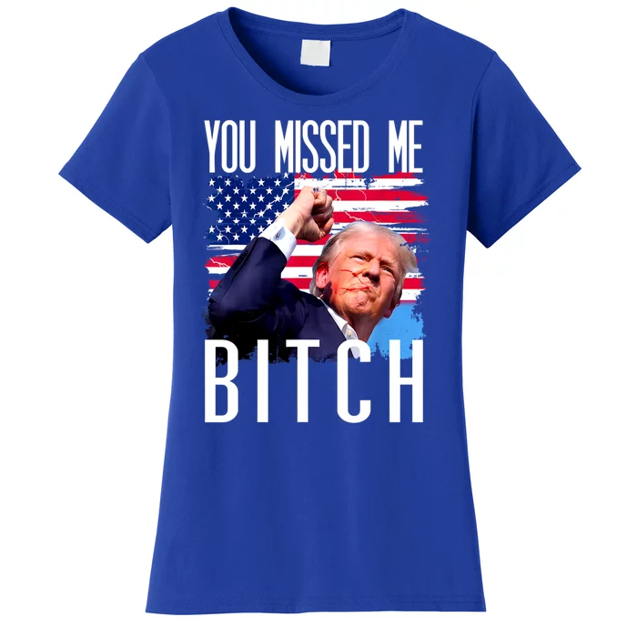 You Missed Me Bitch Trump 2024 Women's T-Shirt