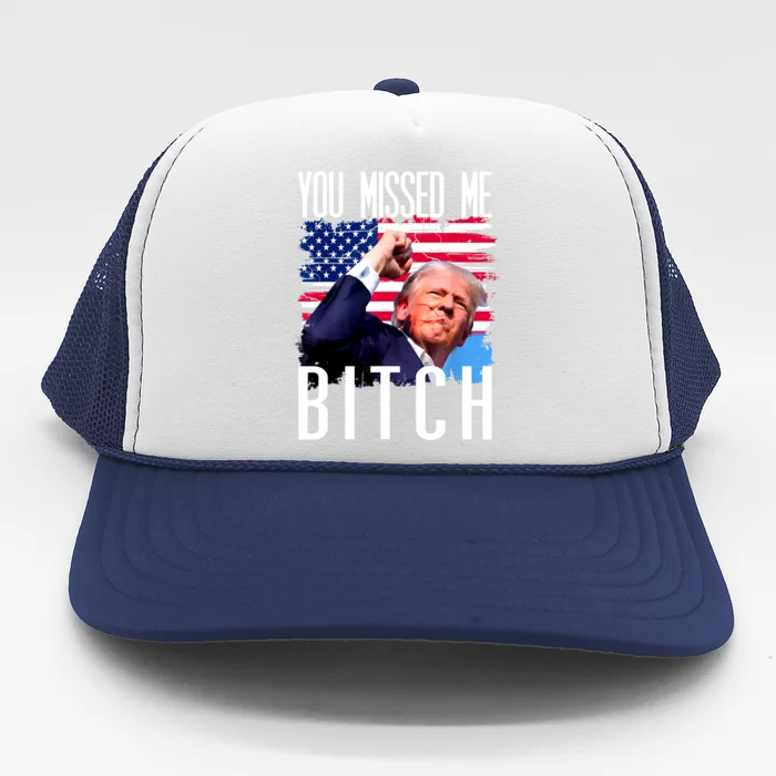 You Missed Me Bitch Trump 2024 Trucker Hat