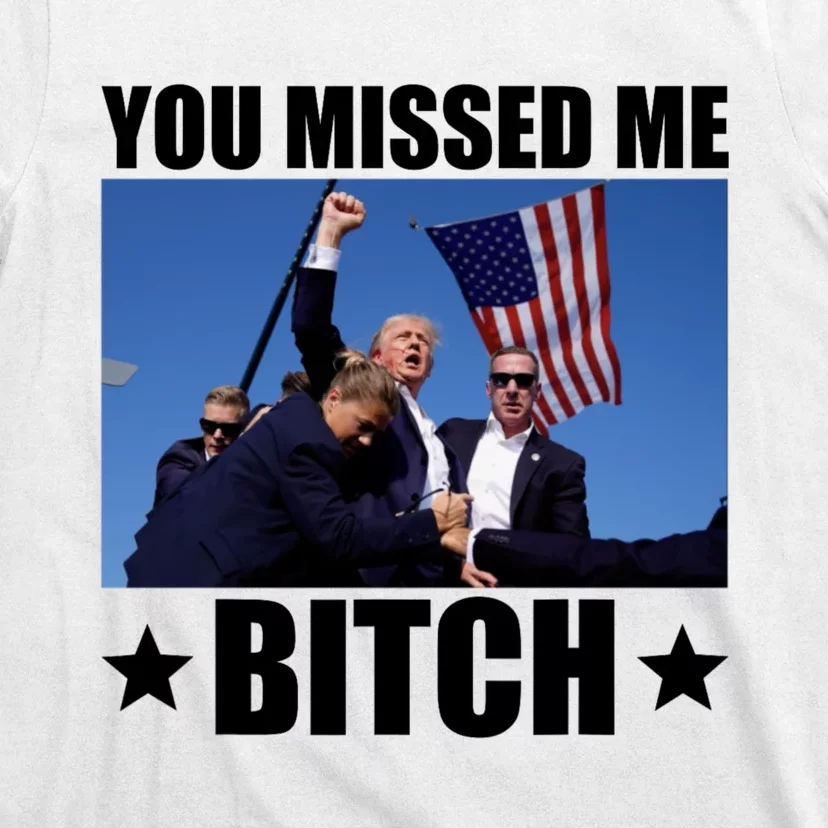 You Missed Me Bitch Trump 2024 T-Shirt