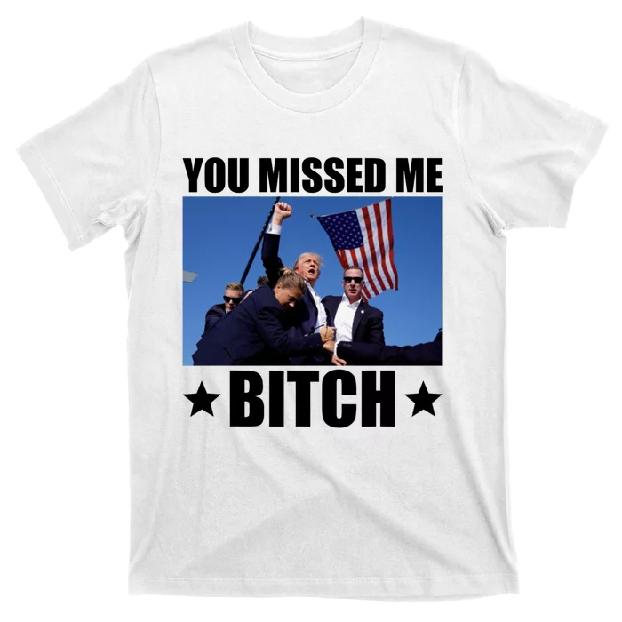 You Missed Me Bitch Trump 2024 T-Shirt