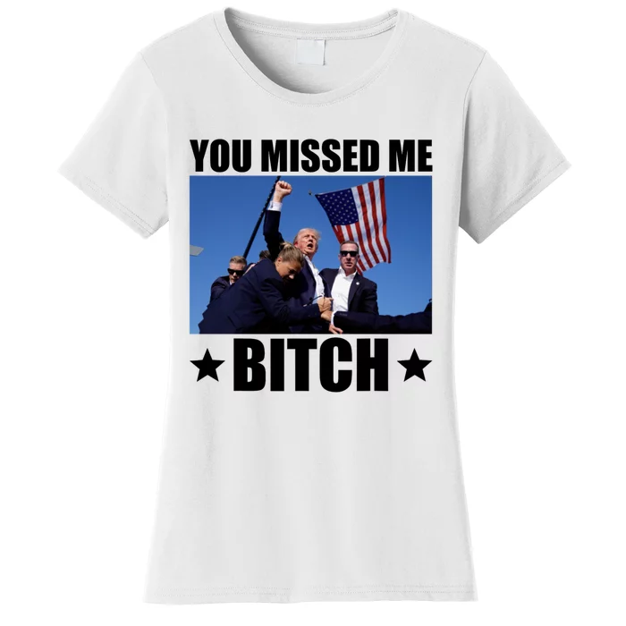 You Missed Me Bitch Trump 2024 Women's T-Shirt