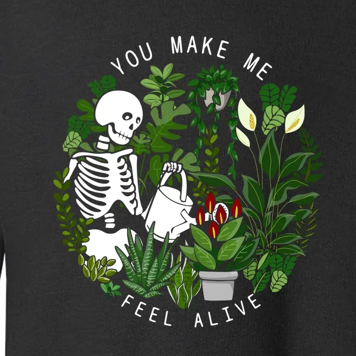 You Make Me Feel Alive Plant Lover Skeleton Toddler Sweatshirt