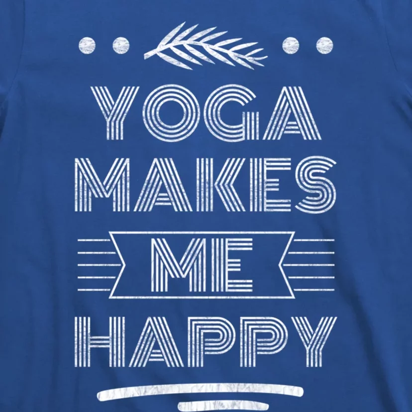 Yoga Makes Me Happy Meditation Mindfulness Pilates Meaningful Gift T-Shirt