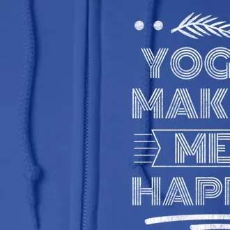 Yoga Makes Me Happy Meditation Mindfulness Pilates Meaningful Gift Full Zip Hoodie