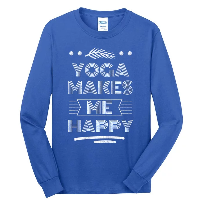 Yoga Makes Me Happy Meditation Mindfulness Pilates Gift Tall Long Sleeve T-Shirt