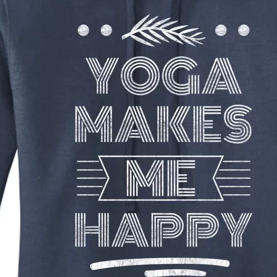 Yoga Makes Me Happy Meditation Mindfulness Pilates Gift Women's Pullover Hoodie