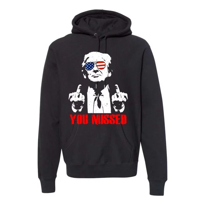 You Missed Middle Finger Trump 2024 Take America Back Pennsylvania Rally Premium Hoodie