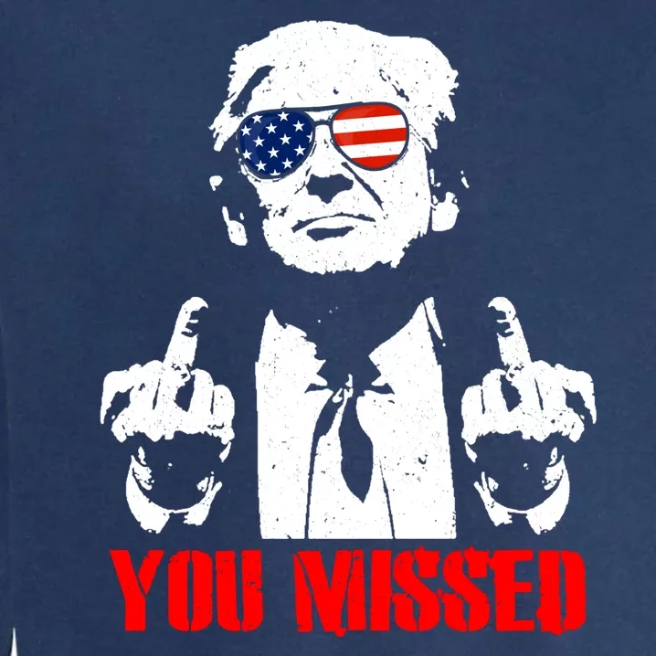 You Missed Middle Finger Trump 2024 Take America Back Pennsylvania Rally Garment-Dyed Sweatshirt