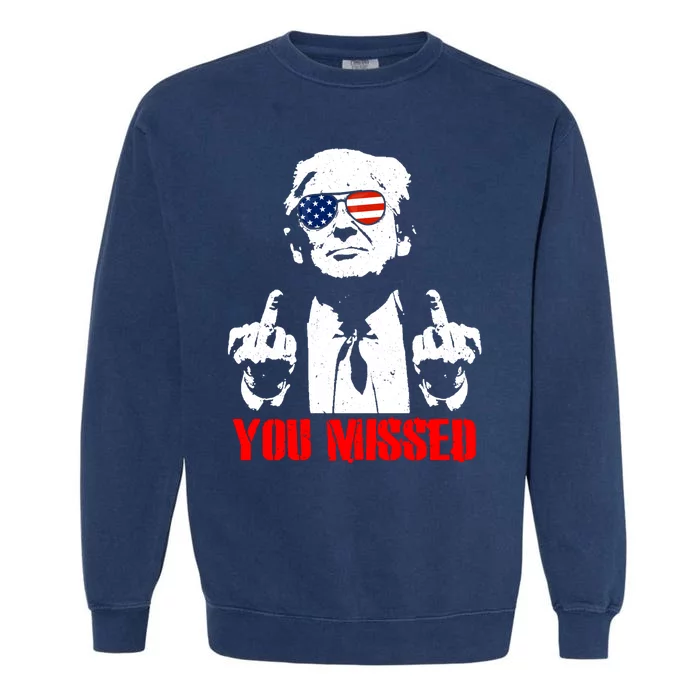 You Missed Middle Finger Trump 2024 Take America Back Pennsylvania Rally Garment-Dyed Sweatshirt