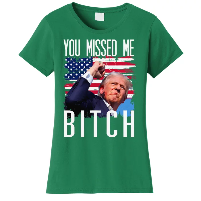 You Missed Me Bitch Trump 2024 Survived Election Rally Women's T-Shirt