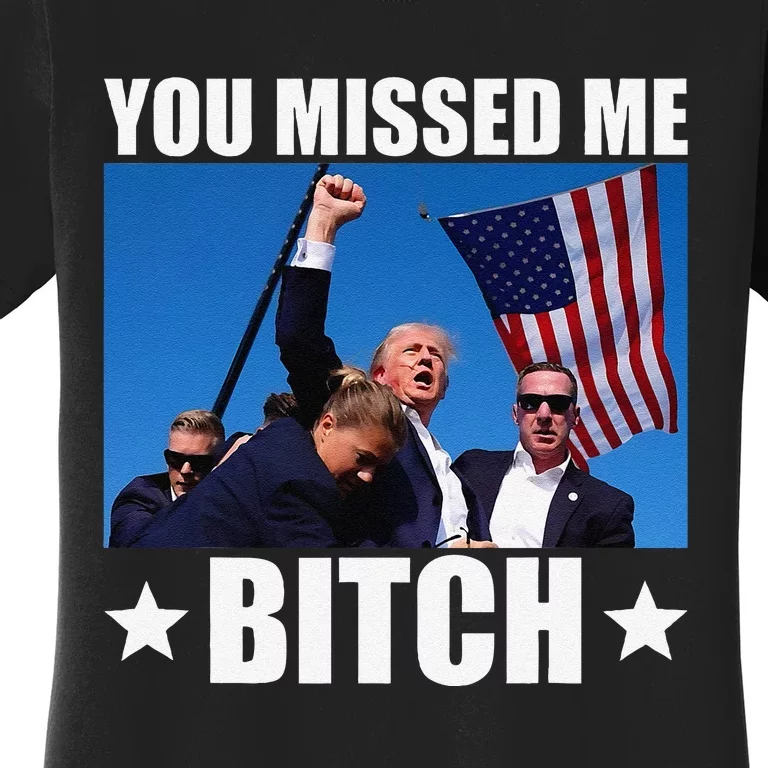 You Missed Me Bitch Trump 2024 Survived Election Rally Women's T-Shirt