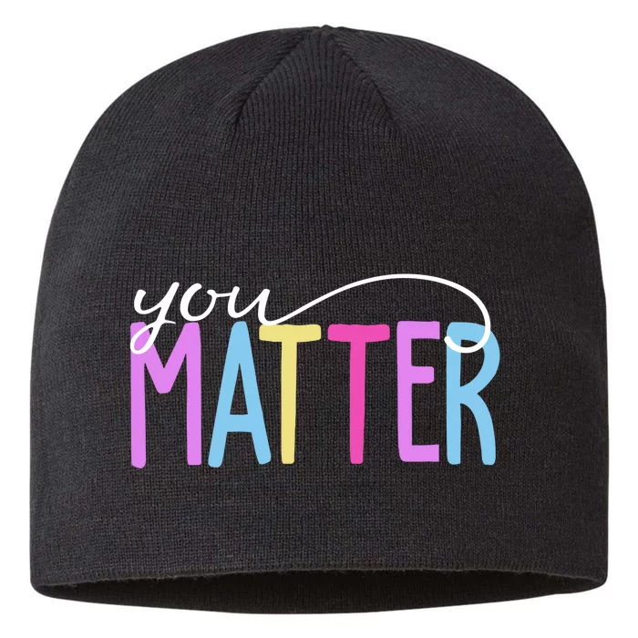 You Matter Mental Health Awareness Colorful 8 1/2in Sustainable Knit Beanie