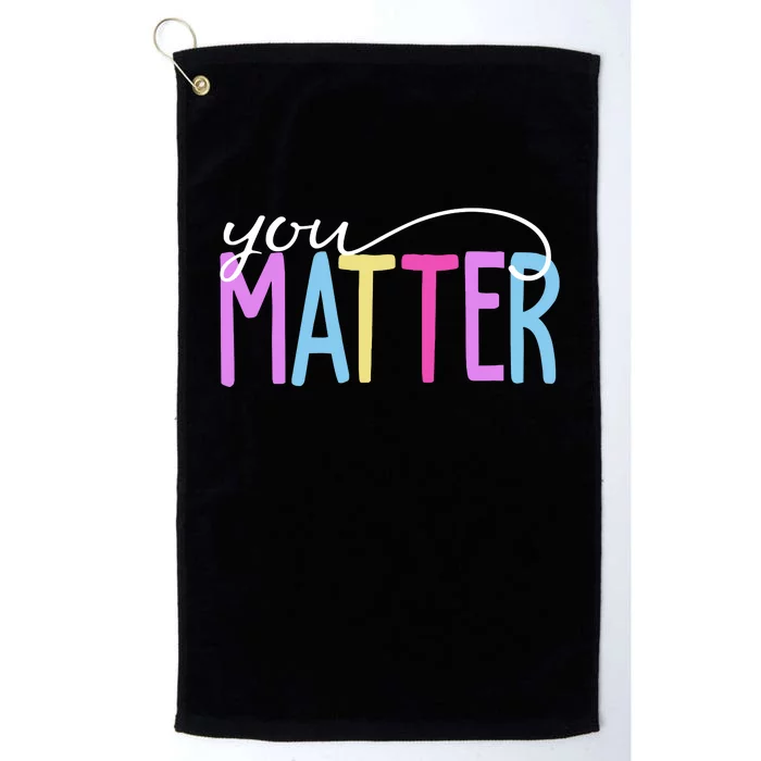 You Matter Mental Health Awareness Colorful Platinum Collection Golf Towel