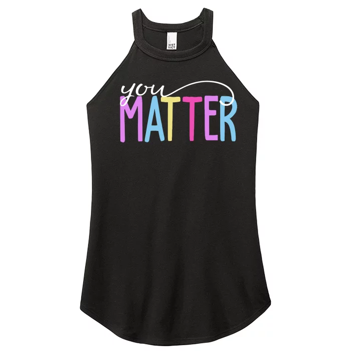 You Matter Mental Health Awareness Colorful Women’s Perfect Tri Rocker Tank