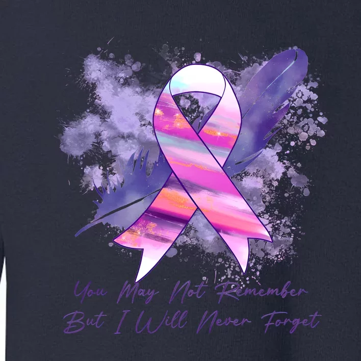 You May Not Remember But I Will Never Forget Alzheimer Awareness Alzheimer Toddler Sweatshirt