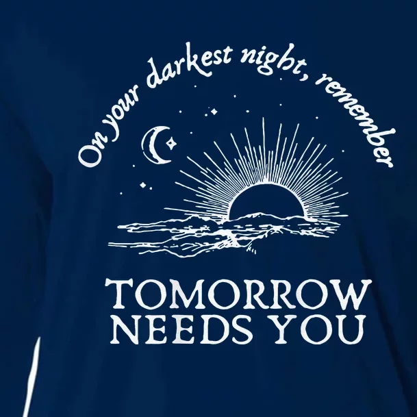 You Matter On Your Darkest Night Remember Tomorrow Needs You Cooling Performance Long Sleeve Crew