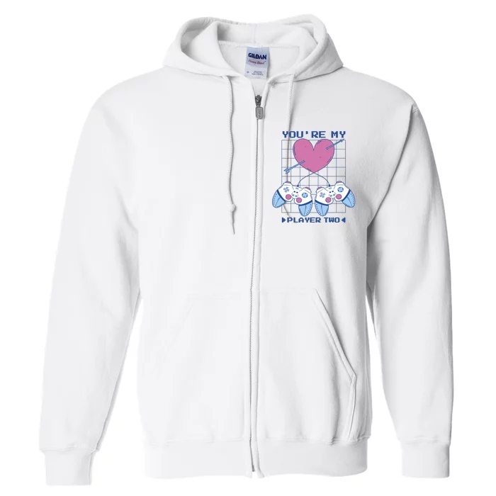 You're My Player Two Gamer Full Zip Hoodie