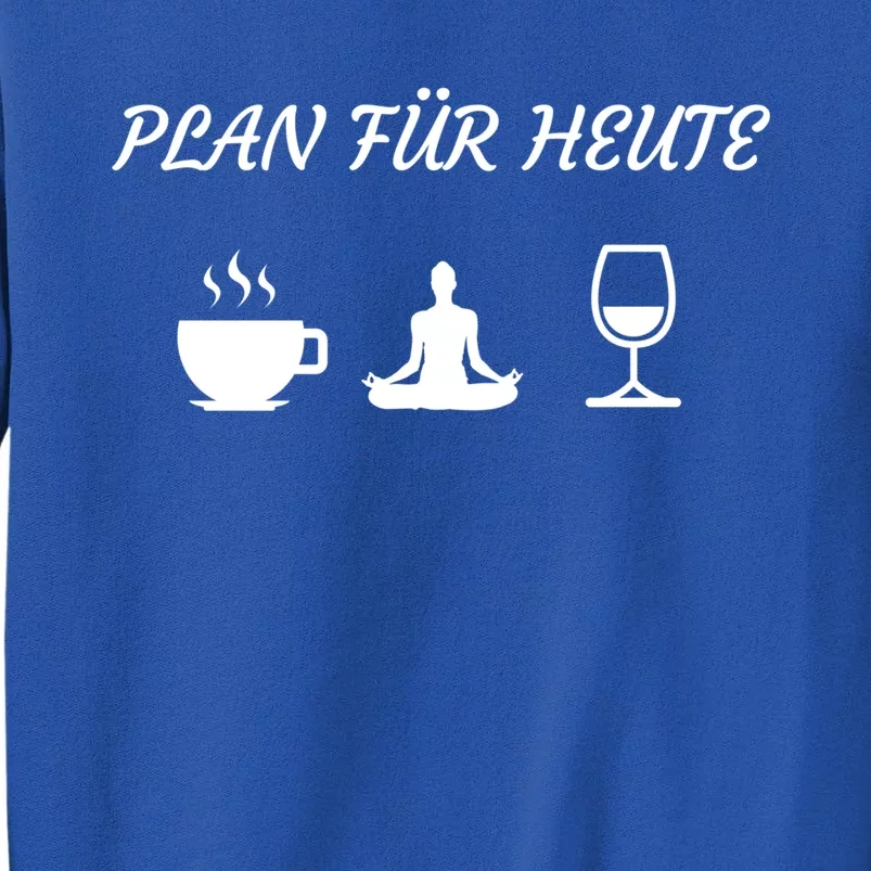 Yoga Mein Plan For Today Coffee Wine Meditation Gift Funny Gift Sweatshirt