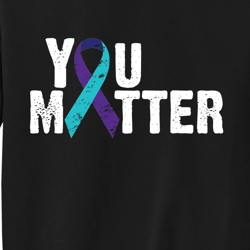 You Matter Purple Teal Ribbon Suicide Prevention Awareness Tall Sweatshirt