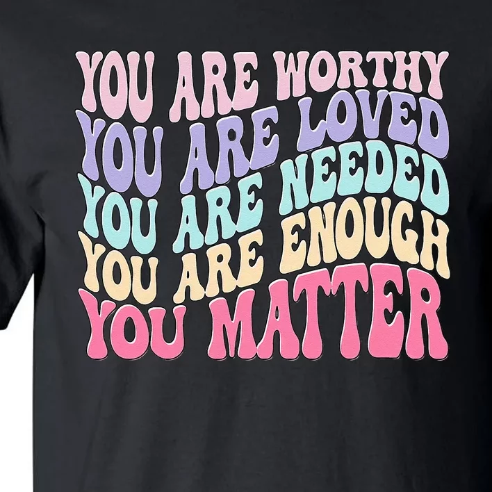 You Matter Retro Groovy Tal Health Awareness Self Care Tall T-Shirt